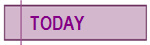   TODAY