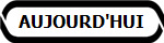 AUJOURD'HUI