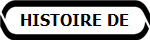 HISTOIRE DE